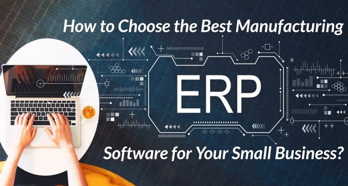 How to Choose the Best Manufacturing ERP Software
